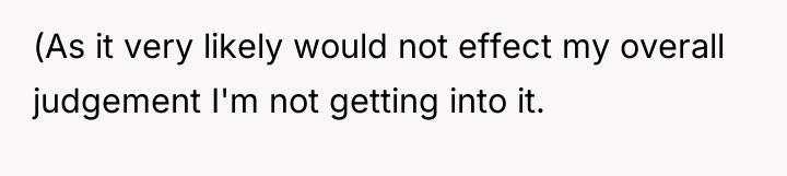 (As it very likely would not effect my overall judgement...