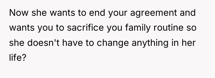 Now she wants to end your agreement and wants you...