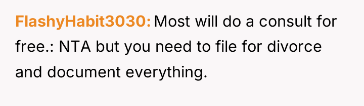 FlashyHabit3030 Most will do a consult for free.: NTA but...
