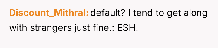 Discount_Mithral default? I tend to get along with strangers just...