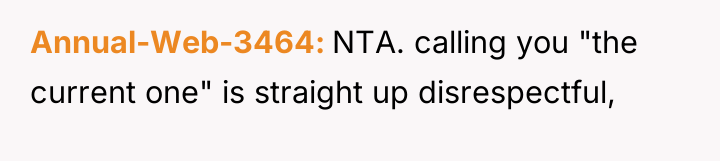 Annual-Web-3464 NTA. calling you "the current one" is straight up...