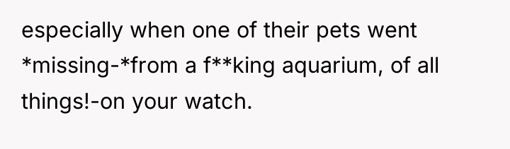 especially when one of their pets went *missing-*from a f**king...