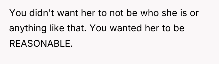 You didn't want her to not be who she is...