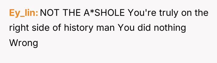 Ey_lin NOT THE A*SHOLE You're truly on the right side...
