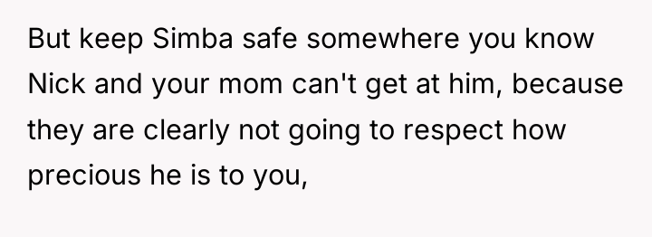 But keep Simba safe somewhere you know Nick and your...