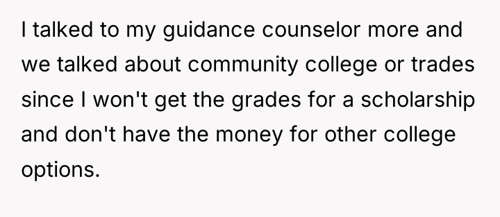 I talked to my guidance counselor more and we talked...