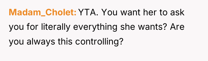 Madam_Cholet YTA. You want her to ask you for literally...