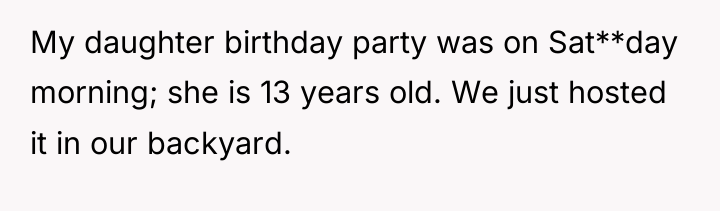 My daughter birthday party was on Sat**day morning; she is...
