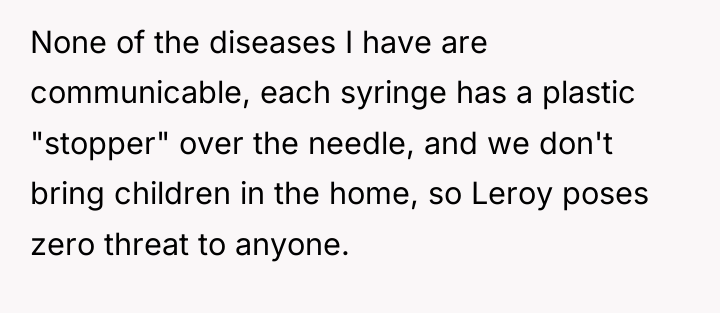 None of the diseases I have are communicable, each syringe...