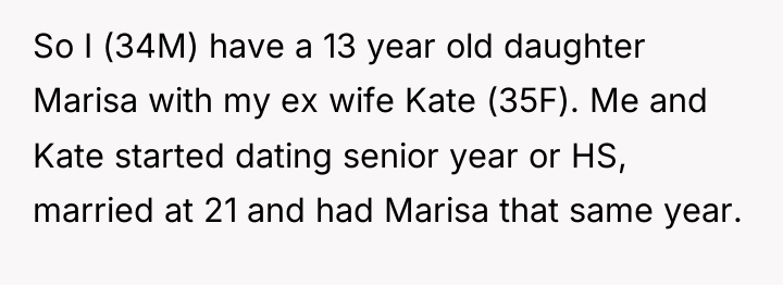 So I (34M) have a 13 year old daughter Marisa...