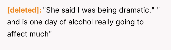 [deleted] "She said I was being dramatic." " and is...