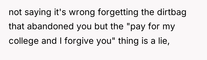 not saying it's wrong forgetting the dirtbag that abandoned you...