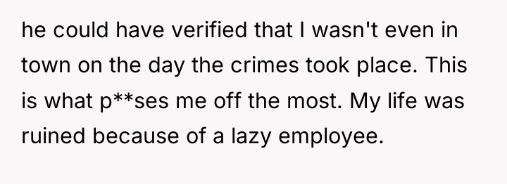 he could have verified that I wasn't even in town...