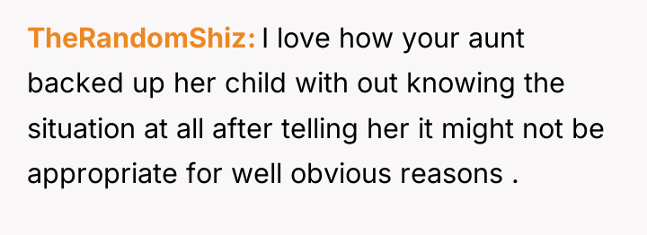 TheRandomShiz I love how your aunt backed up her child...