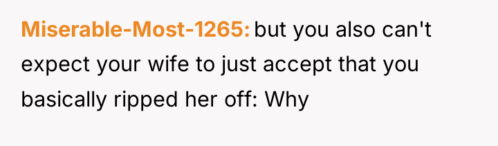 Miserable-Most-1265 but you also can't expect your wife to just...