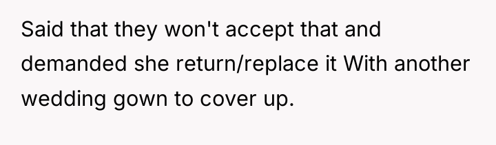 Said that they won't accept that and demanded she return/replace...