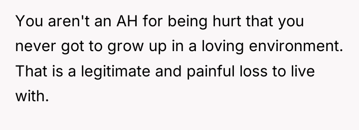You aren't an AH for being hurt that you never...