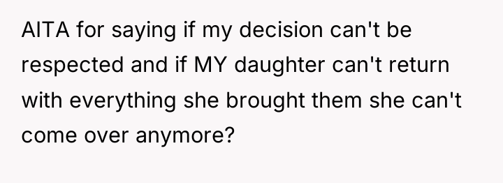AITA for saying if my decision can't be respected and...