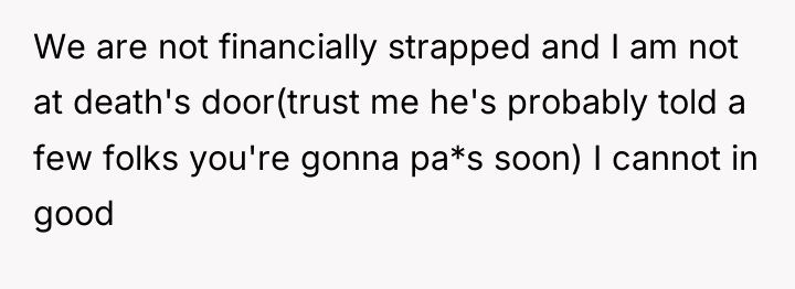We are not financially strapped and I am not at...