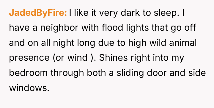 JadedByFire I like it very dark to sleep. I have...