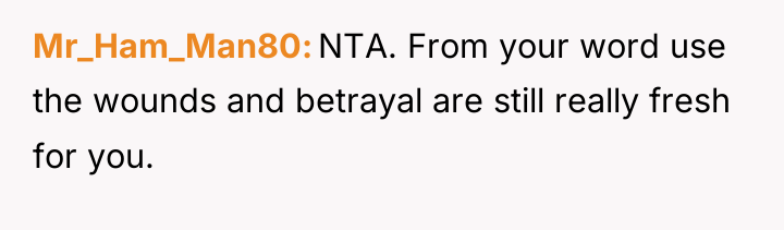 Mr_Ham_Man80 NTA. From your word use the wounds and betrayal...
