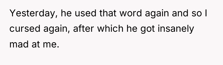 Yesterday, he used that word again and so I cursed...