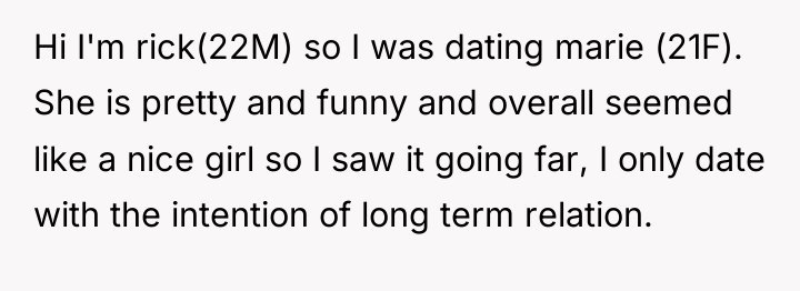 Hi I'm rick(22M) so I was dating marie (21F). She...