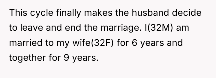 This cycle finally makes the husband decide to leave and...