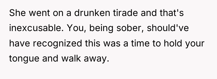 She went on a drunken tirade and that's inexcusable. You,...