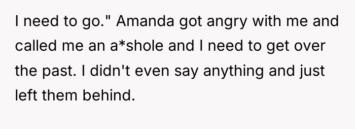I need to go." Amanda got angry with me and...