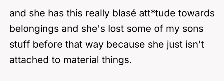 and she has this really blasé att*tude towards belongings and...