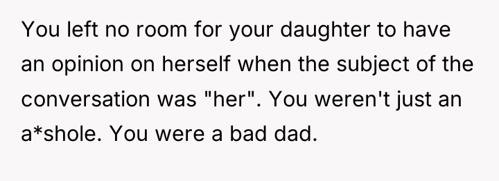 You left no room for your daughter to have an...