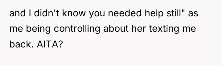 and I didn't know you needed help still" as me...