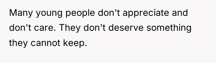 Many young people don't appreciate and don't care. They don't...