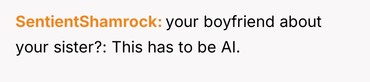 SentientShamrock your boyfriend about your sister?: This has to be...