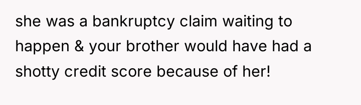 she was a bankruptcy claim waiting to happen & your...
