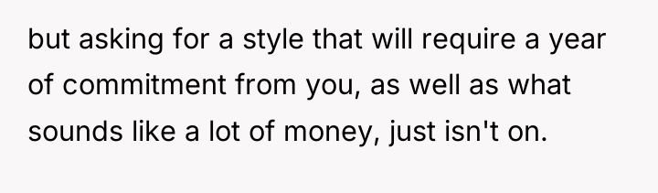 but asking for a style that will require a year...