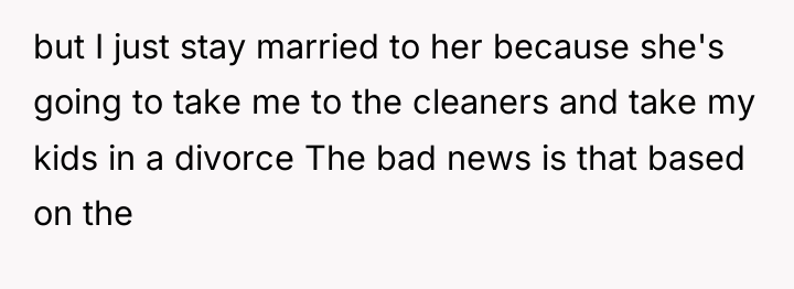 but I just stay married to her because she's going...