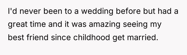 I'd never been to a wedding before but had a...