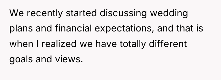 We recently started discussing wedding plans and financial expectations, and...