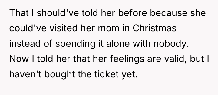 That I should've told her before because she could've visited...