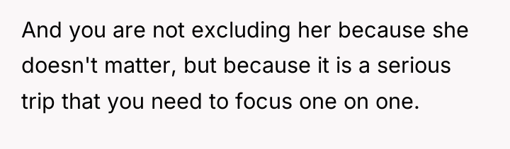 And you are not excluding her because she doesn't matter,...