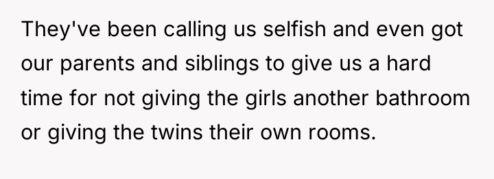 They've been calling us selfish and even got our parents...