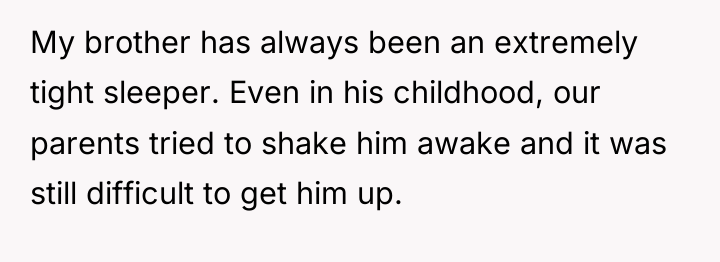 My brother has always been an extremely tight sleeper. Even...