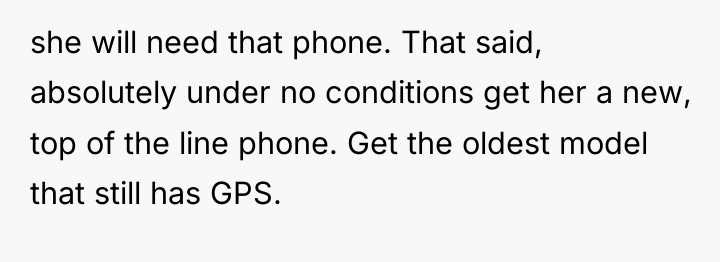 she will need that phone. That said, absolutely under no...