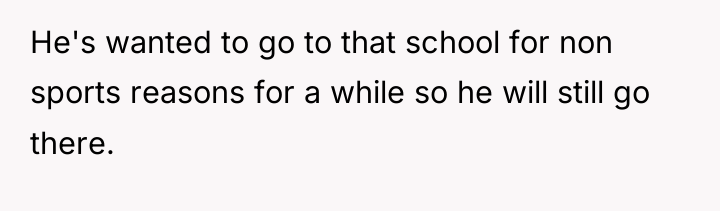 He's wanted to go to that school for non sports...