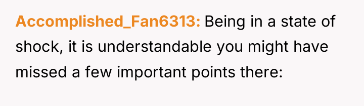 Accomplished_Fan6313 Being in a state of shock, it is understandable...
