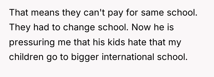 That means they can't pay for same school. They had...