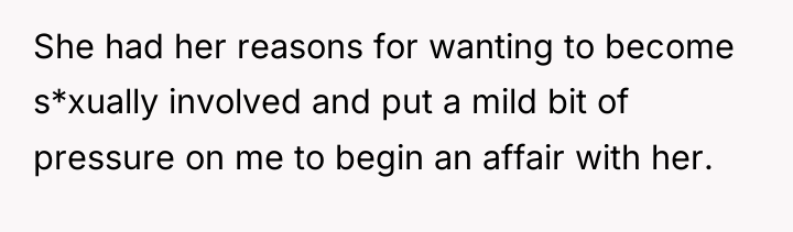 She had her reasons for wanting to become s*xually involved...