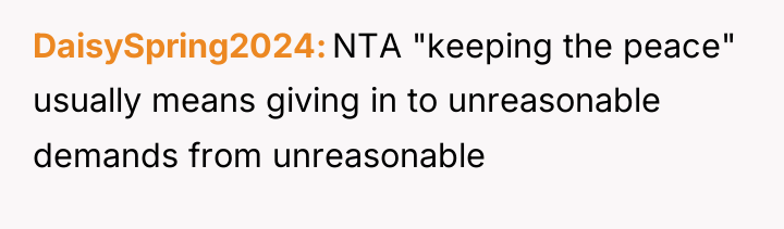 DaisySpring2024 NTA "keeping the peace" usually means giving in to...
